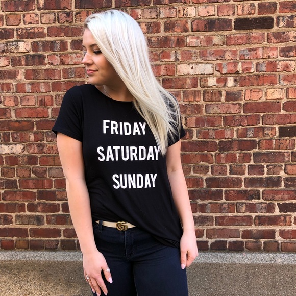 Philosophy Tops - Friday Saturday Sunday Graphic Tee